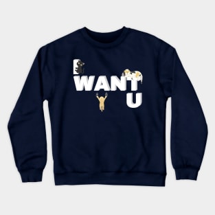 I WANT U CATS Crewneck Sweatshirt